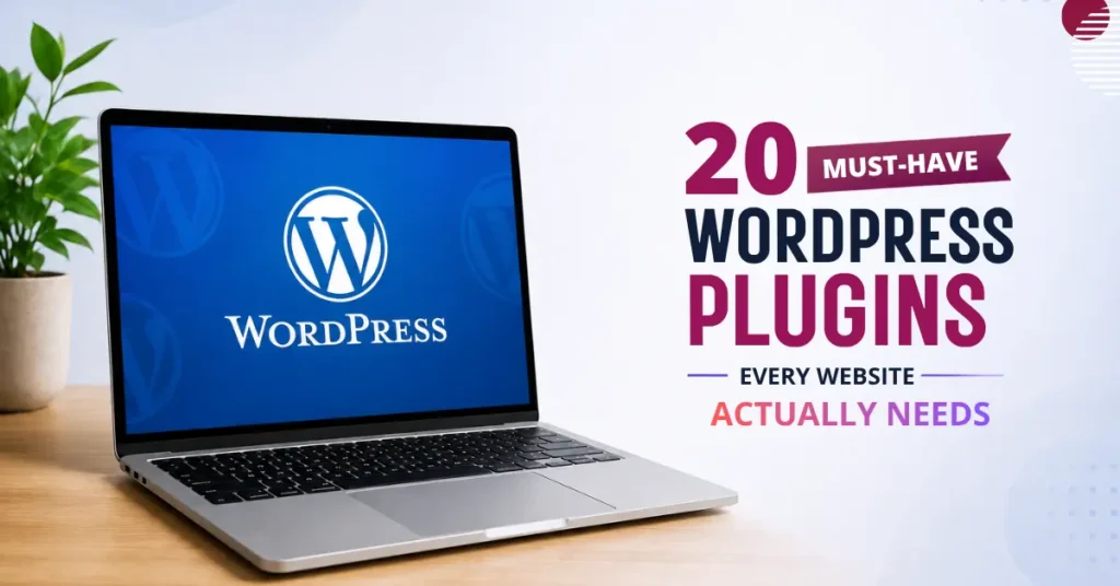 20 Must-Have WordPress Plugins Every Website Needs